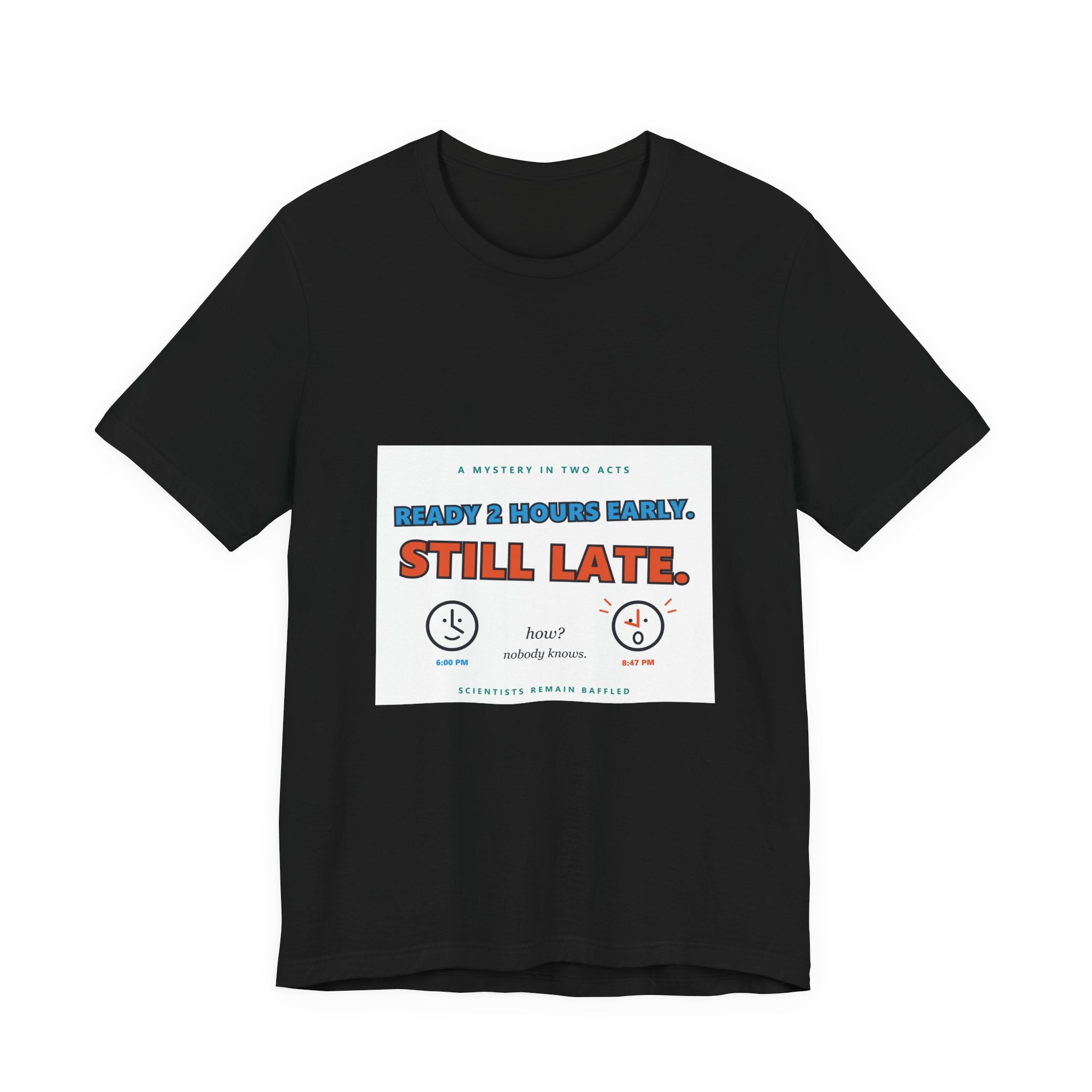 Still Late Tee - Funny "Ready 8 Hours Early, Still Late" Graphic T-Shirt