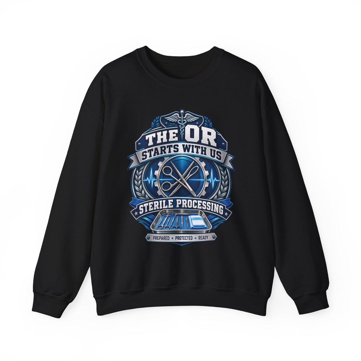 Crewneck Sweatshirt — “The OR Starts With Us” Sterile Processing Surgical Team Design