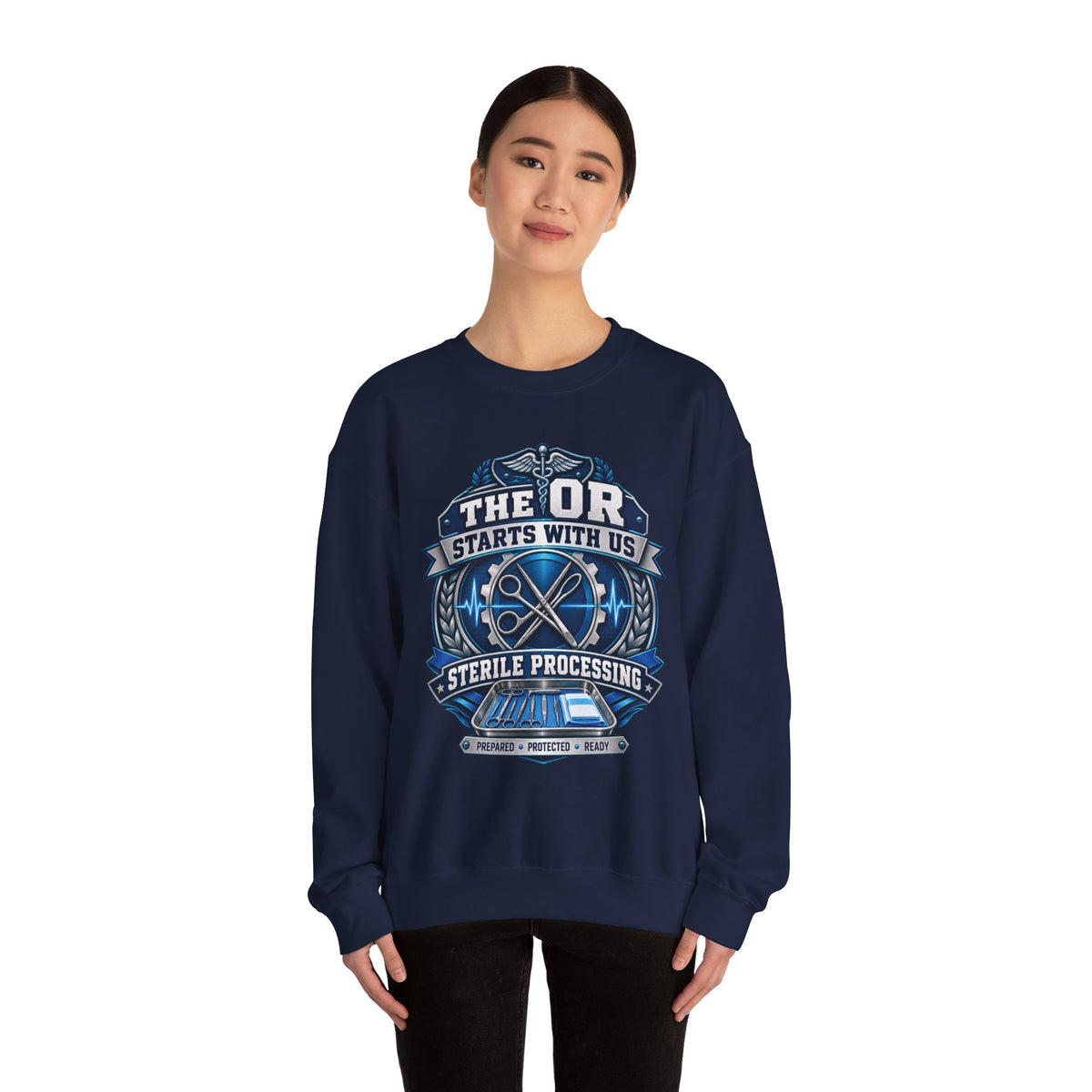 Crewneck Sweatshirt — “The OR Starts With Us” Sterile Processing Surgical Team Design