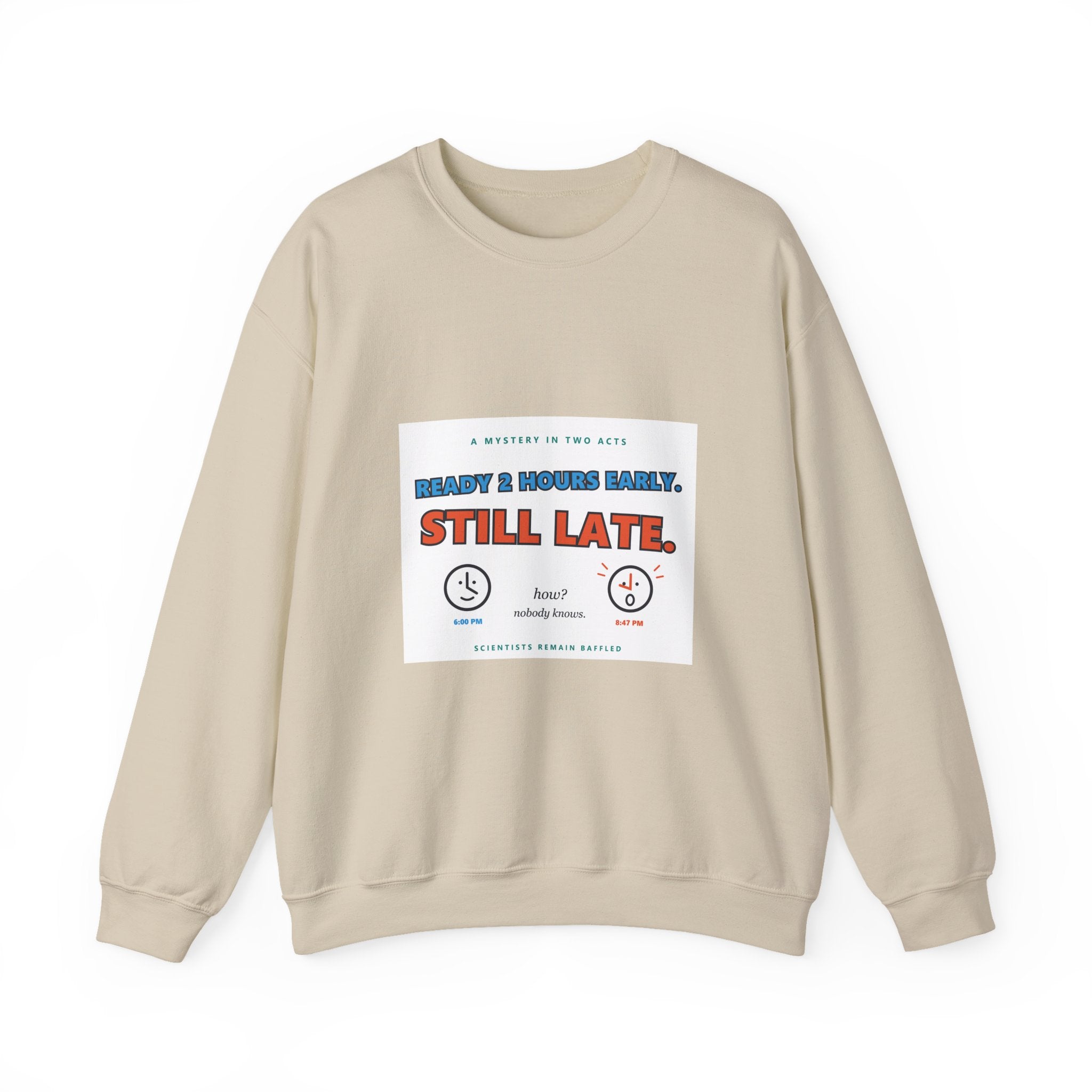 Still Late Crewneck Sweatshirt — Funny 'Ready 3 Hours Early, Still Late' Graphic
