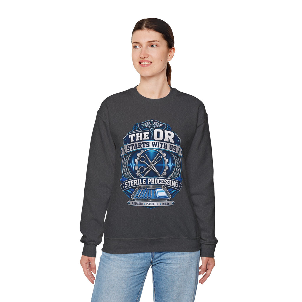 Crewneck Sweatshirt — “The OR Starts With Us” Sterile Processing Surgical Team Design