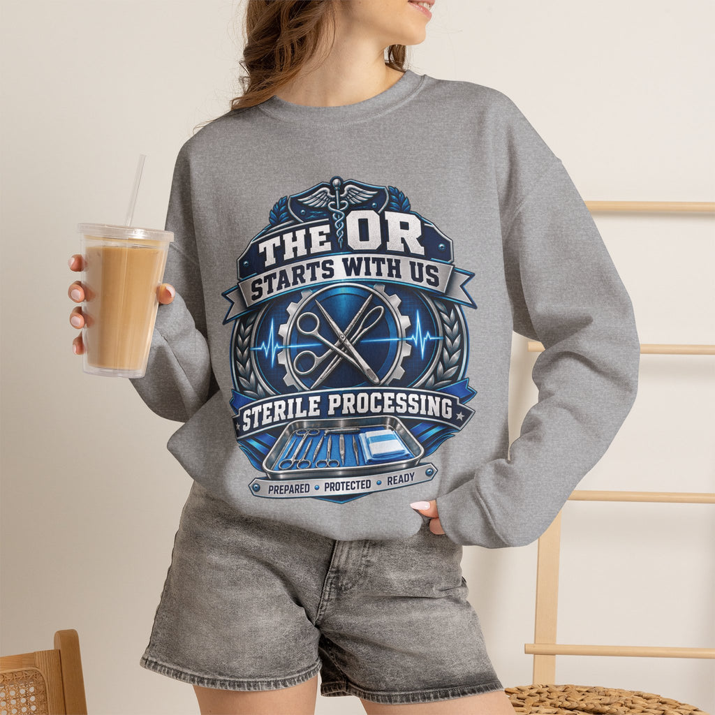 Crewneck Sweatshirt — “The OR Starts With Us” Sterile Processing Surgical Team Design