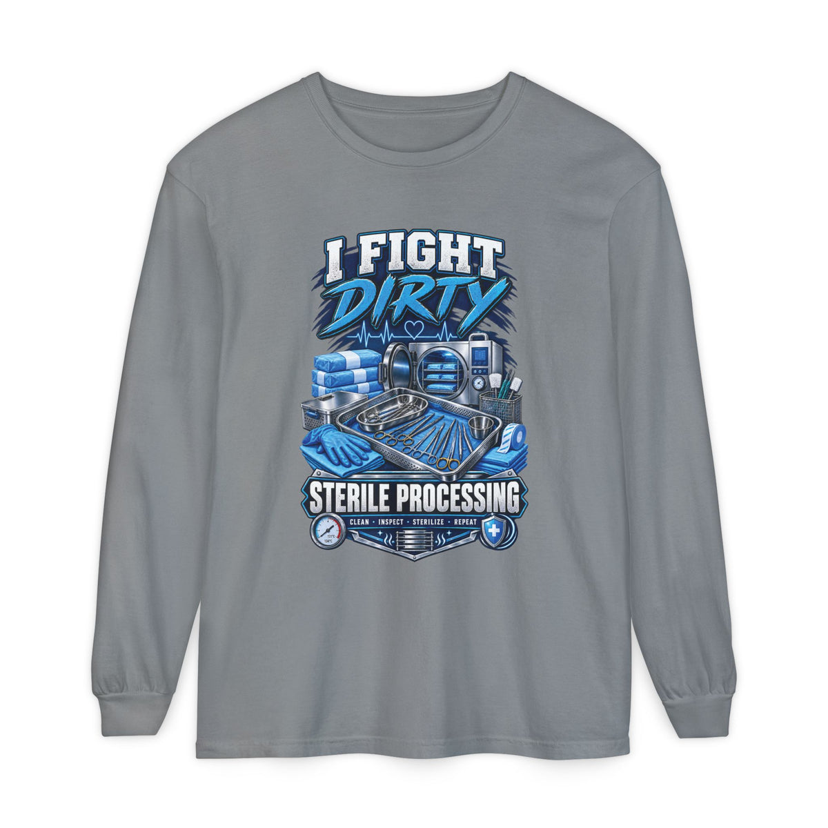 Long Sleeve T-Shirt — "I Fight Dirty" Sterile Processing Tech Graphic