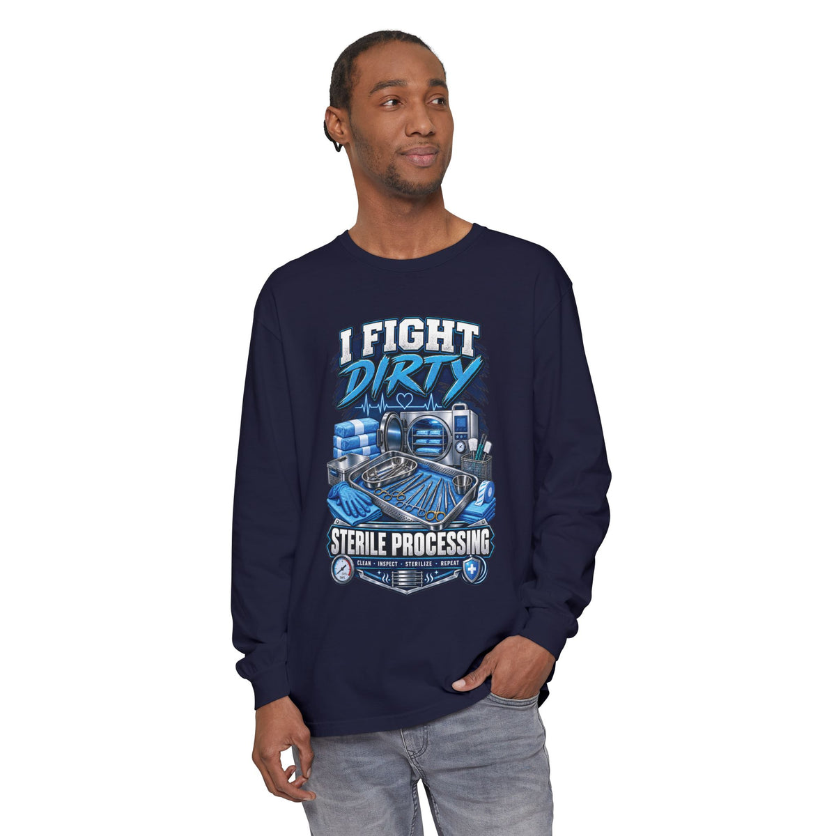 Long Sleeve T-Shirt — "I Fight Dirty" Sterile Processing Tech Graphic