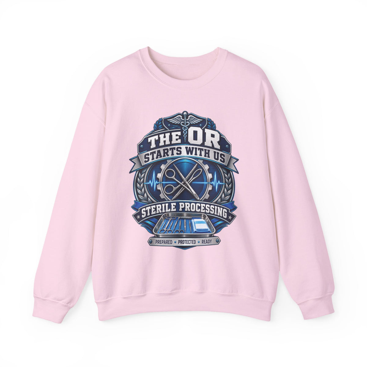 Crewneck Sweatshirt — “The OR Starts With Us” Sterile Processing Surgical Team Design