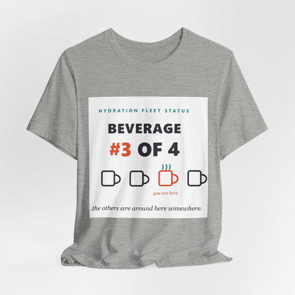 Hydration Fleet Tee — "Beverage #3 of 4" Funny Coffee & Water Tracking Shirt