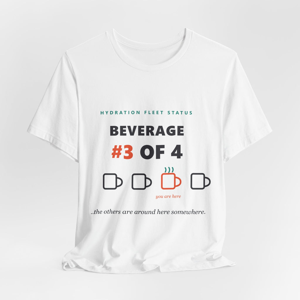 Hydration Fleet Tee — "Beverage #3 of 4" Funny Coffee & Water Tracking Shirt