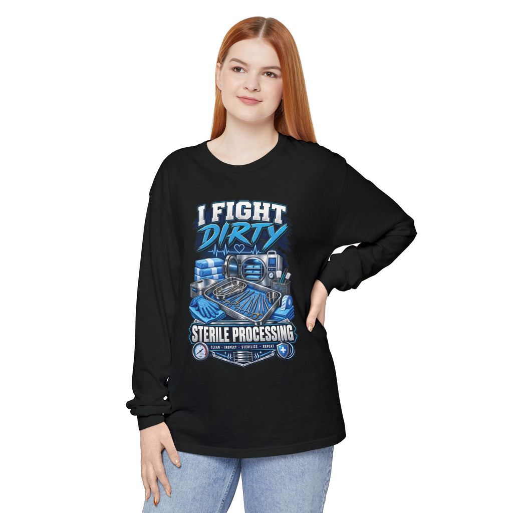 Long Sleeve T-Shirt — "I Fight Dirty" Sterile Processing Tech Graphic