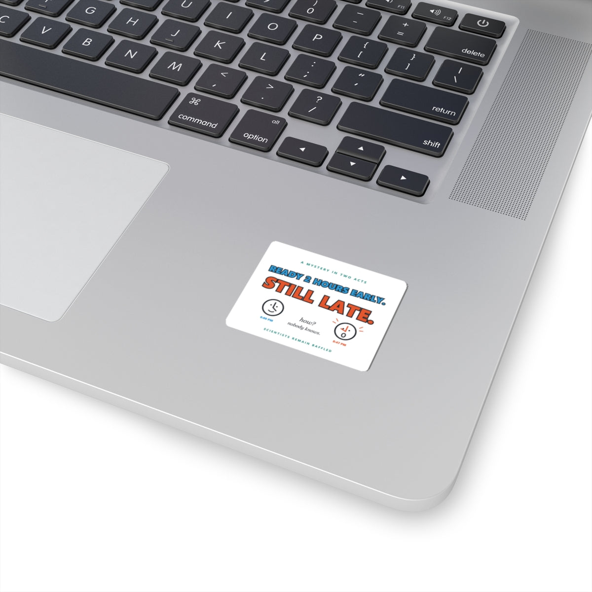 Sticker — “Ready 2 Hours Early. Still Late.” Humorous Time-Management Vinyl Sticker
