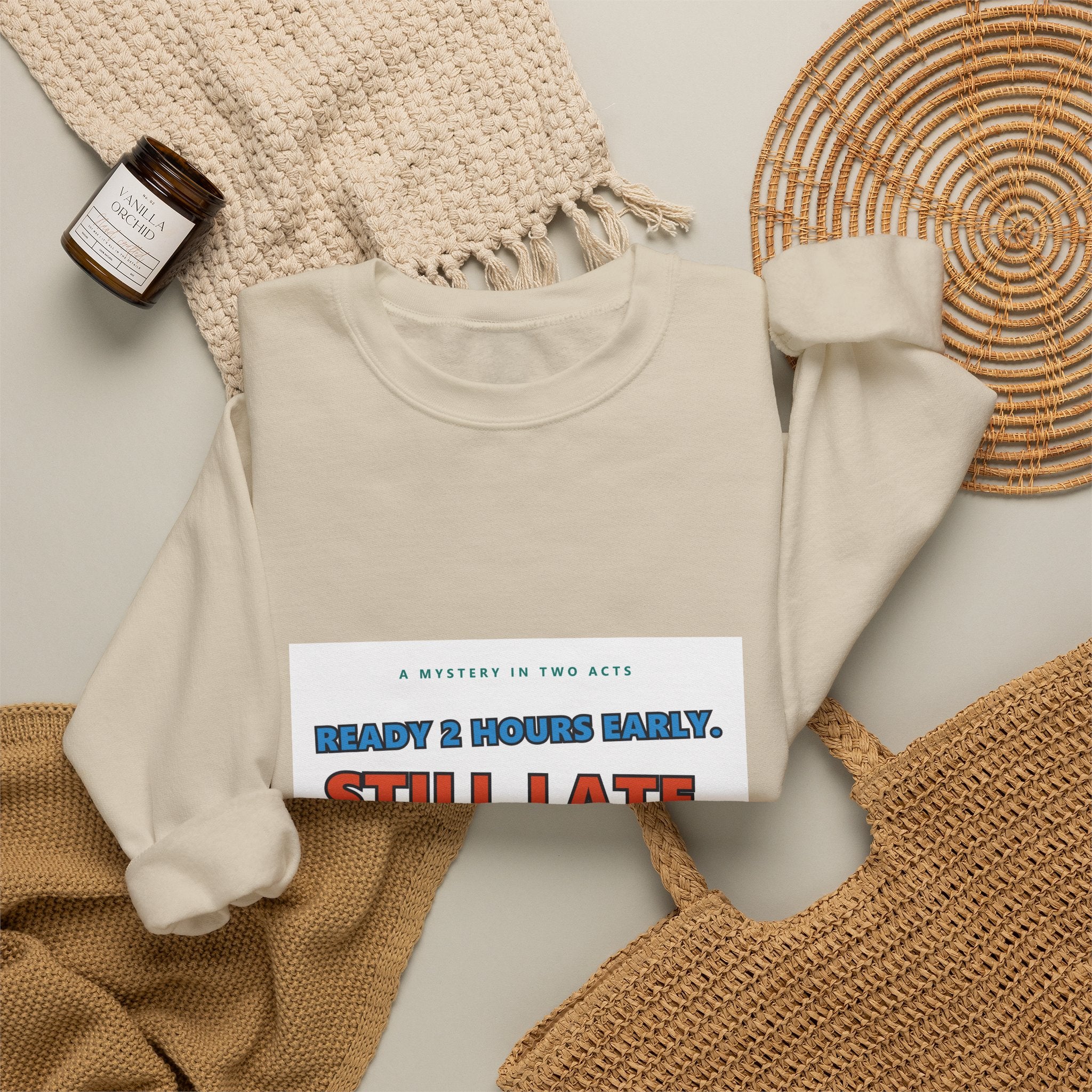 Still Late Crewneck Sweatshirt — Funny 'Ready 3 Hours Early, Still Late' Graphic