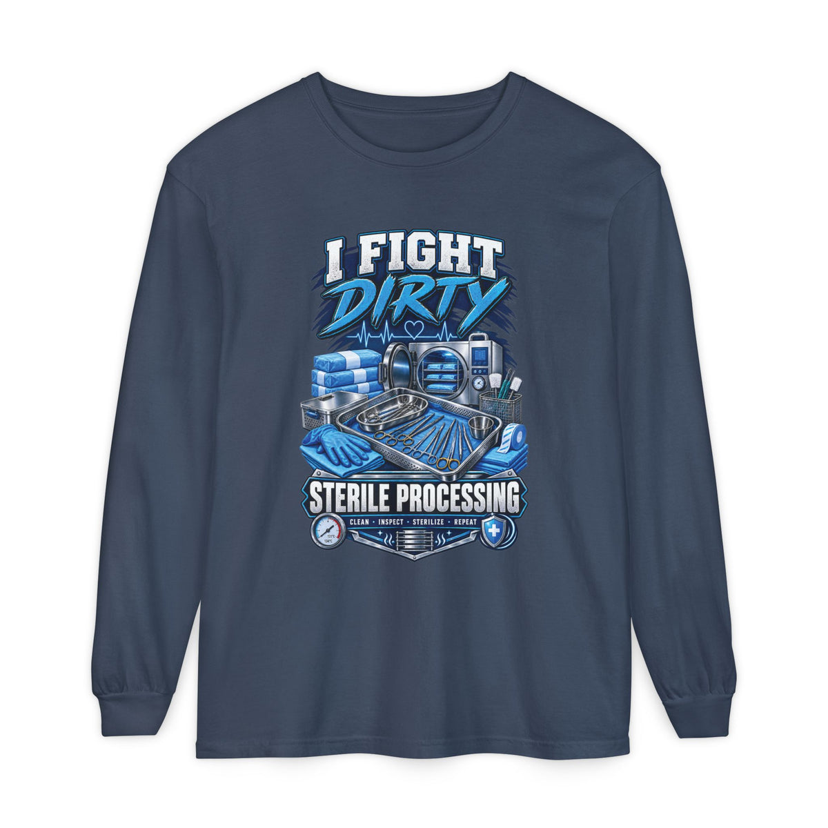 Long Sleeve T-Shirt — "I Fight Dirty" Sterile Processing Tech Graphic