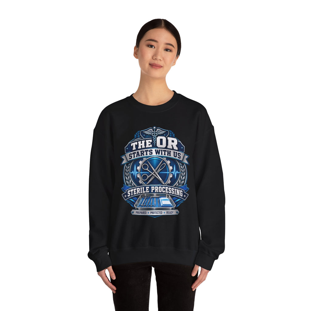 Crewneck Sweatshirt — “The OR Starts With Us” Sterile Processing Surgical Team Design