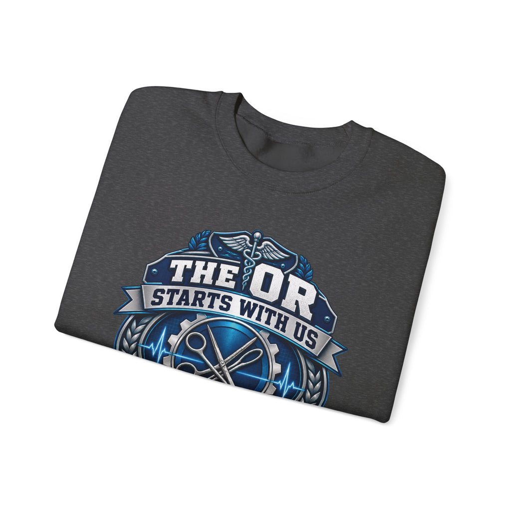 Crewneck Sweatshirt — “The OR Starts With Us” Sterile Processing Surgical Team Design