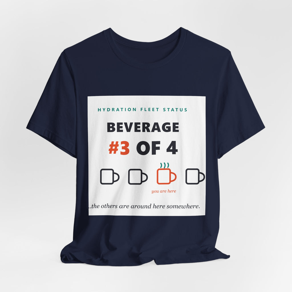 Hydration Fleet Tee — "Beverage #3 of 4" Funny Coffee & Water Tracking Shirt