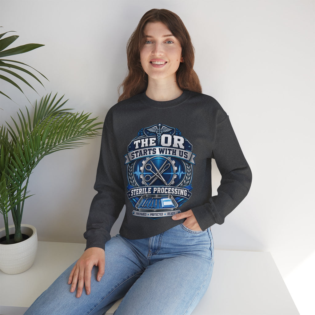 Crewneck Sweatshirt — “The OR Starts With Us” Sterile Processing Surgical Team Design