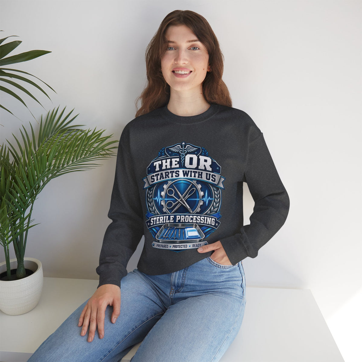 Crewneck Sweatshirt — “The OR Starts With Us” Sterile Processing Surgical Team Design
