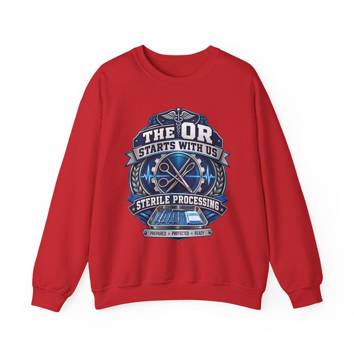 Crewneck Sweatshirt — “The OR Starts With Us” Sterile Processing Surgical Team Design