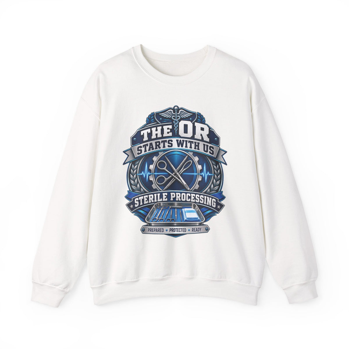 Crewneck Sweatshirt — “The OR Starts With Us” Sterile Processing Surgical Team Design