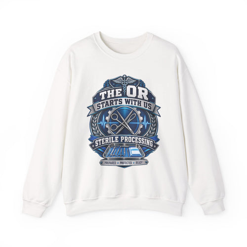 Crewneck Sweatshirt — “The OR Starts With Us” Sterile Processing Surgical Team Design