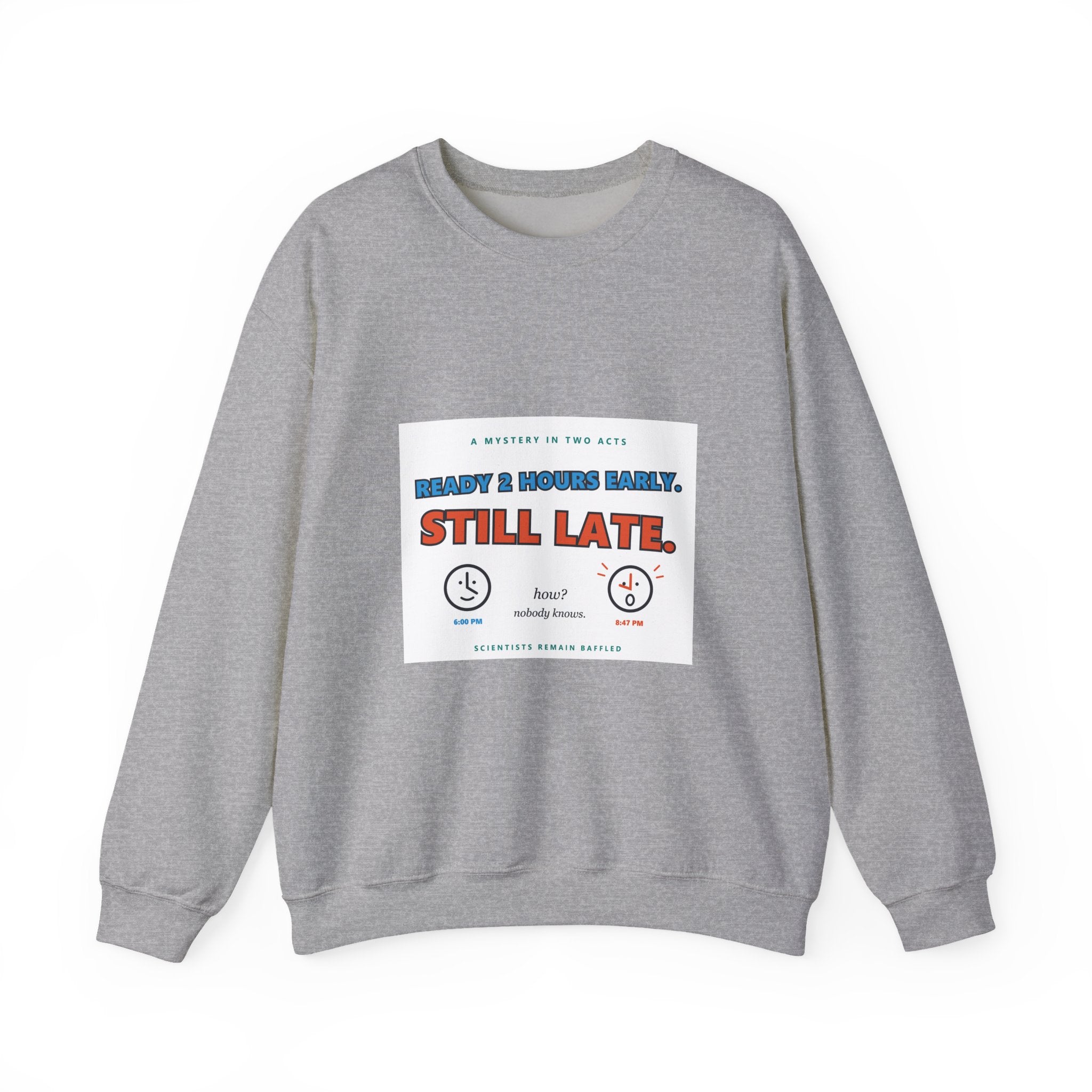 Still Late Crewneck Sweatshirt — Funny 'Ready 3 Hours Early, Still Late' Graphic