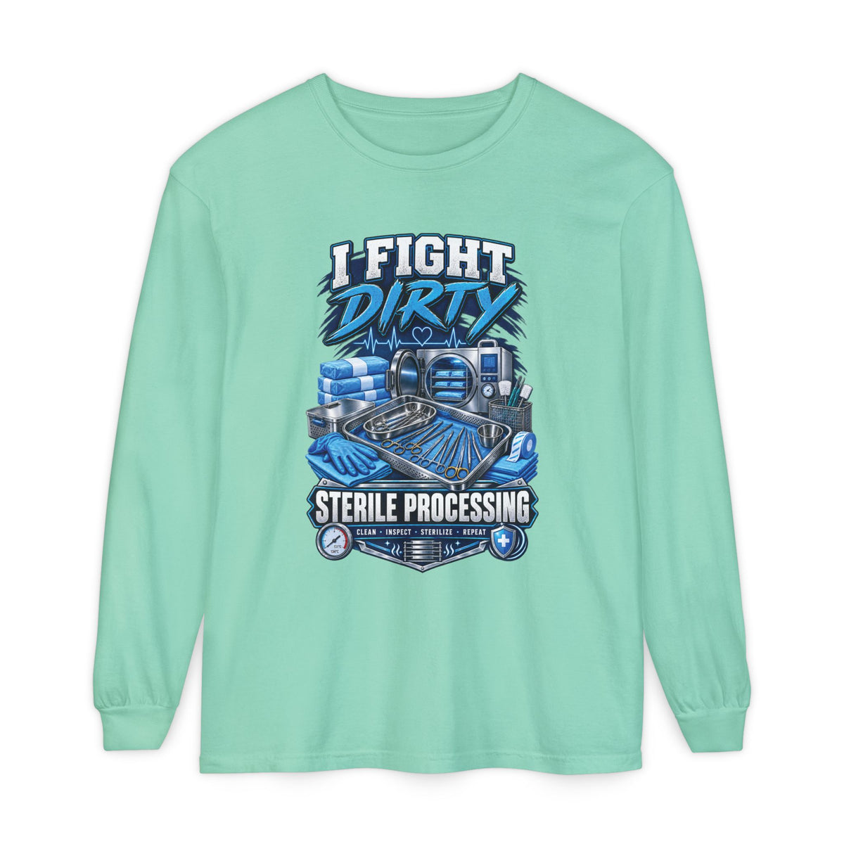 Long Sleeve T-Shirt — "I Fight Dirty" Sterile Processing Tech Graphic