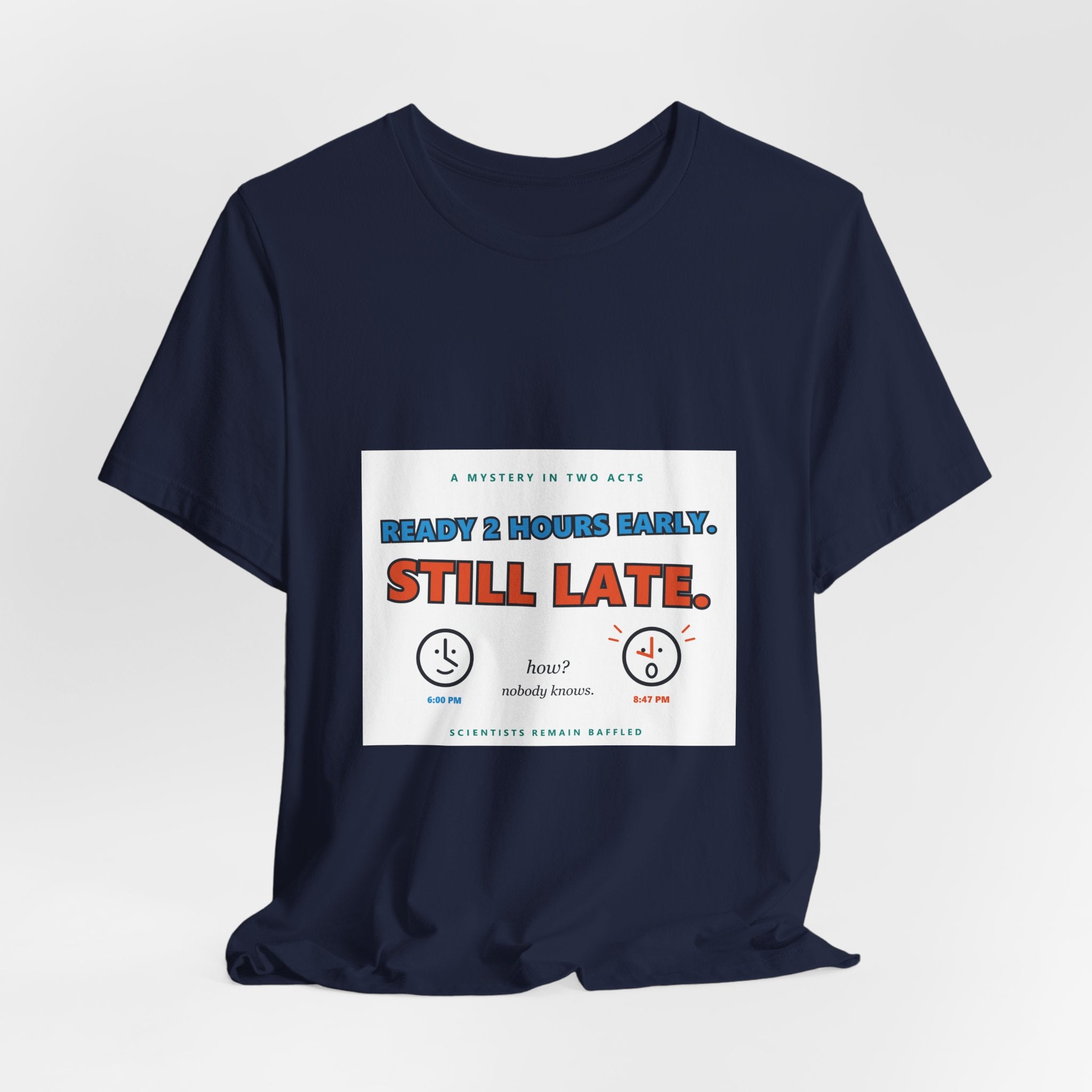 Still Late Tee - Funny "Ready 8 Hours Early, Still Late" Graphic T-Shirt