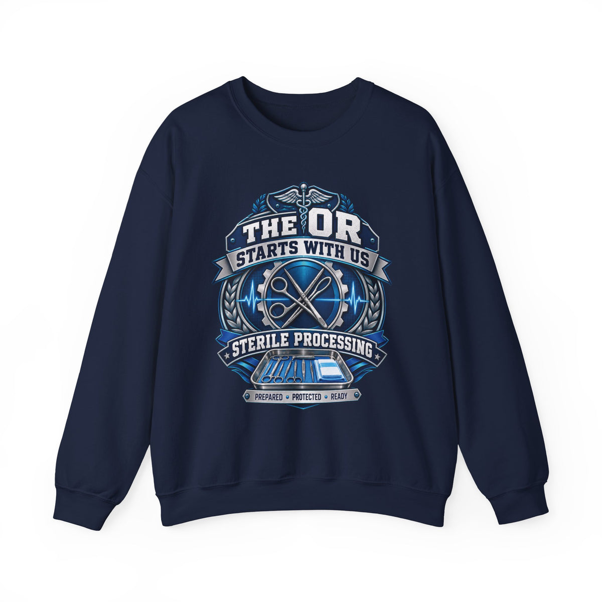 Crewneck Sweatshirt — “The OR Starts With Us” Sterile Processing Surgical Team Design