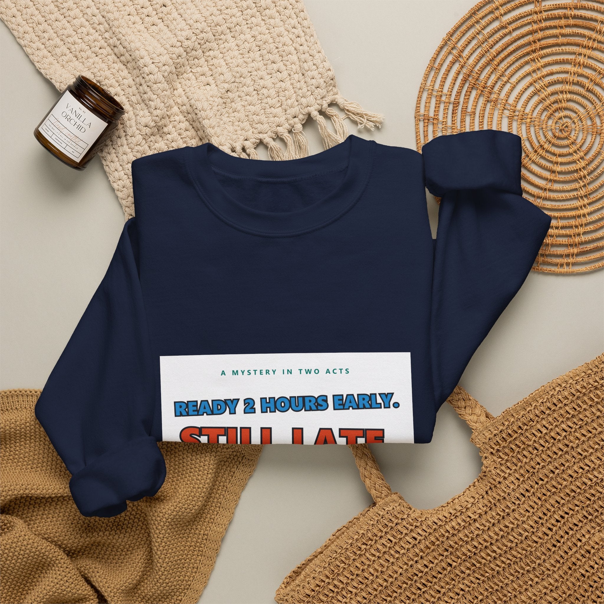 Still Late Crewneck Sweatshirt — Funny 'Ready 3 Hours Early, Still Late' Graphic
