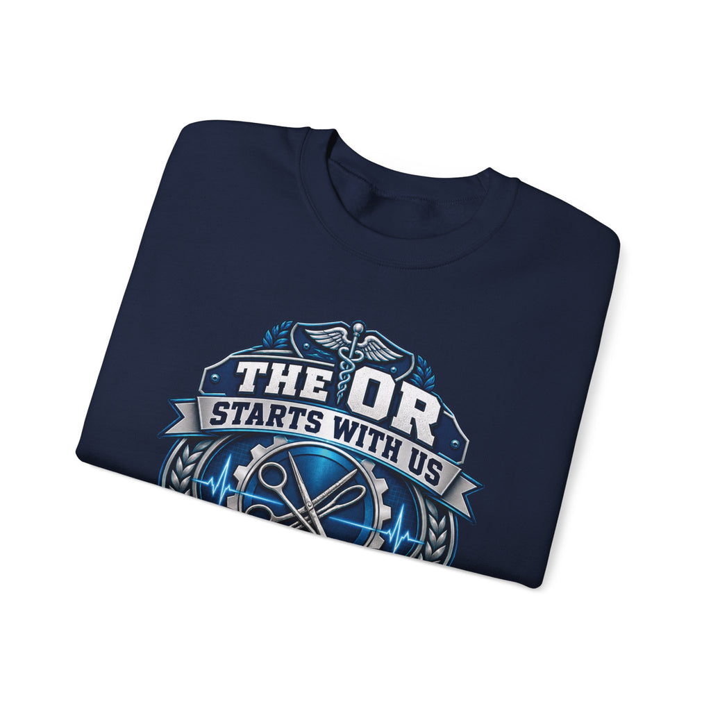 Crewneck Sweatshirt — “The OR Starts With Us” Sterile Processing Surgical Team Design