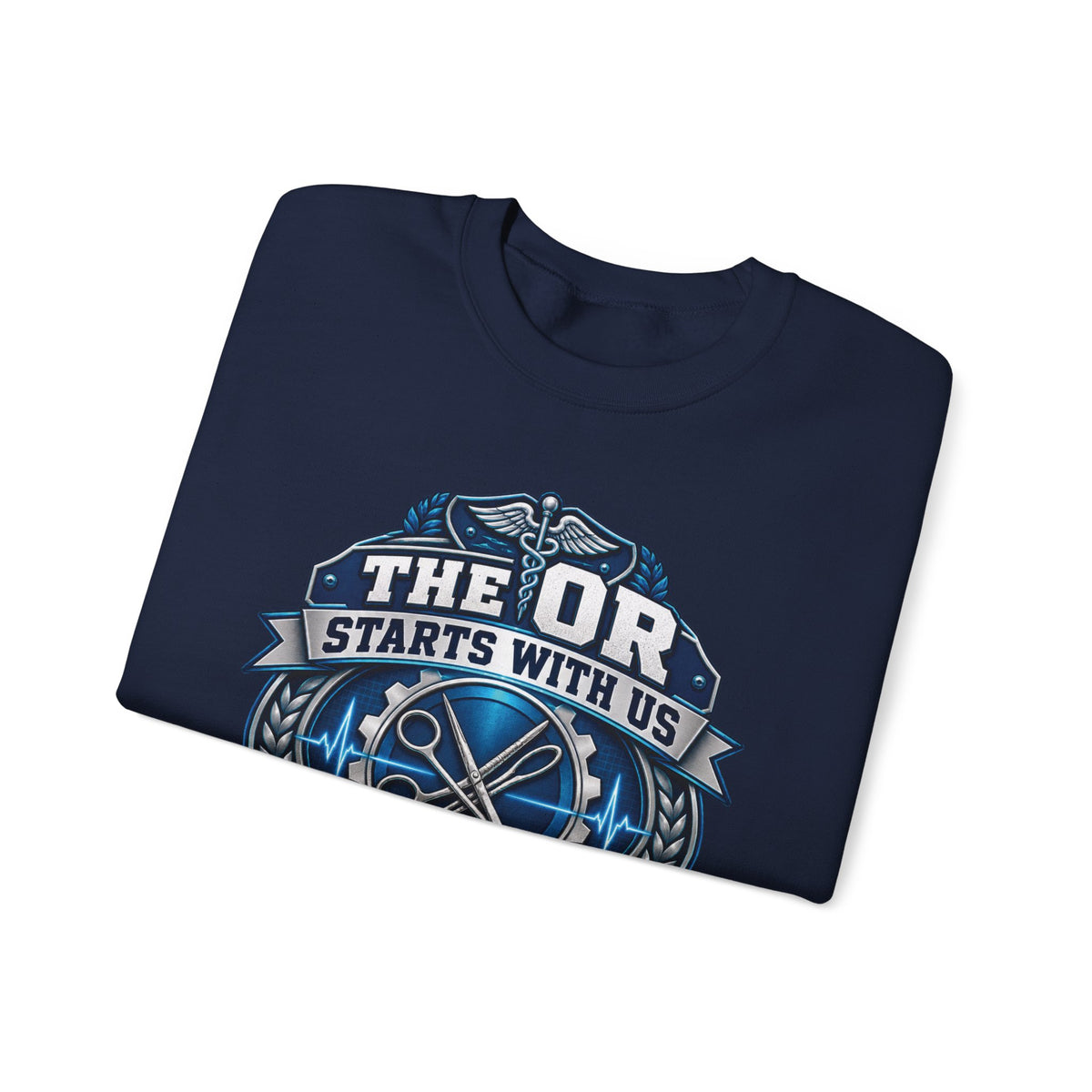 Crewneck Sweatshirt — “The OR Starts With Us” Sterile Processing Surgical Team Design