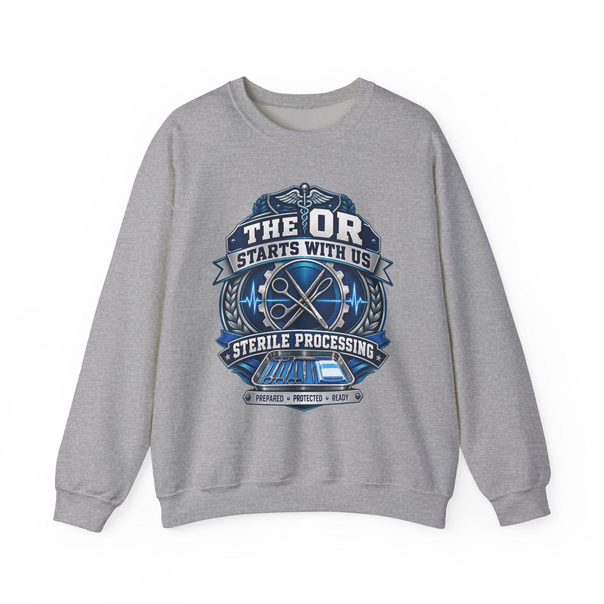 Crewneck Sweatshirt — “The OR Starts With Us” Sterile Processing Surgical Team Design