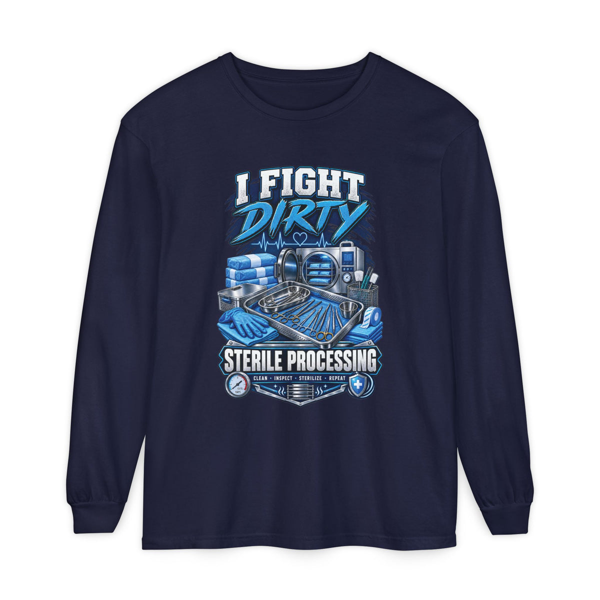 Long Sleeve T-Shirt — "I Fight Dirty" Sterile Processing Tech Graphic