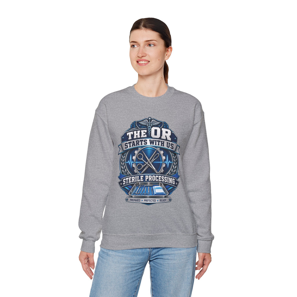 Crewneck Sweatshirt — “The OR Starts With Us” Sterile Processing Surgical Team Design