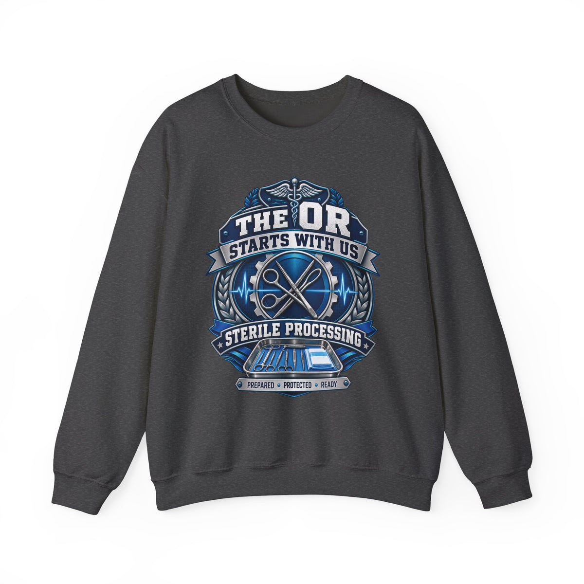 Crewneck Sweatshirt — “The OR Starts With Us” Sterile Processing Surgical Team Design