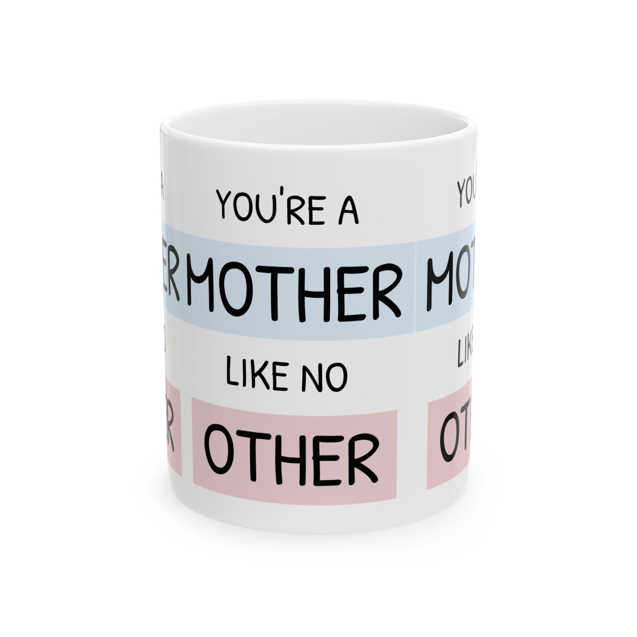 Mother Like No Other Ceramic Mug — 'You're a Mother Like No Other' Gift