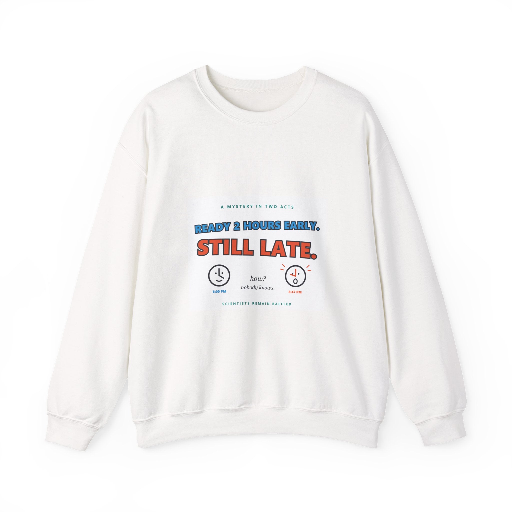 Still Late Crewneck Sweatshirt — Funny 'Ready 3 Hours Early, Still Late' Graphic