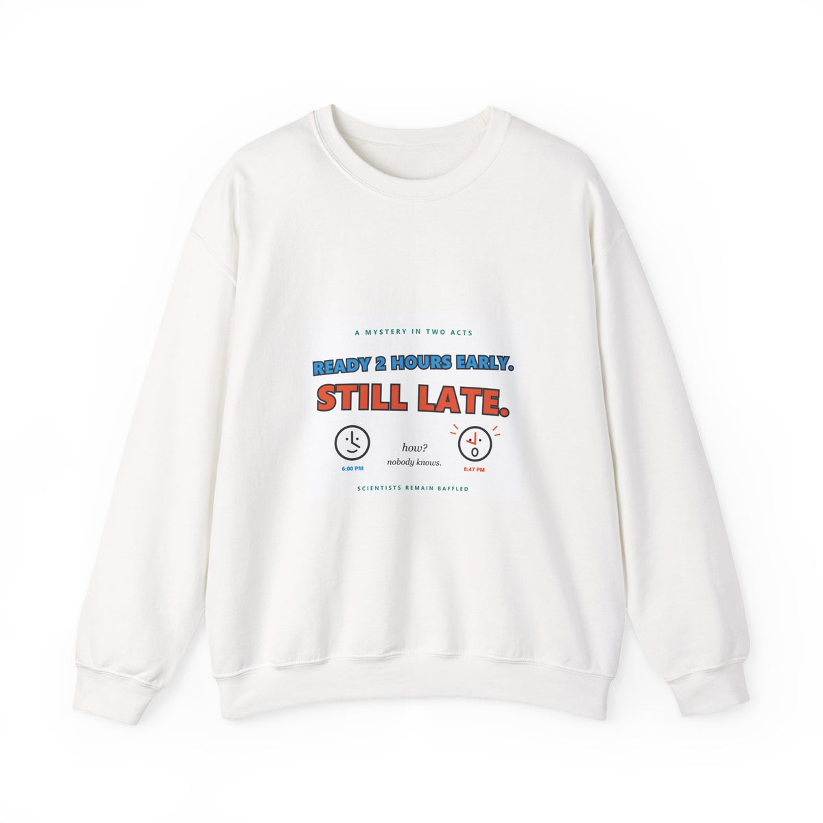 Still Late Crewneck Sweatshirt — Funny 'Ready 3 Hours Early, Still Late' Graphic