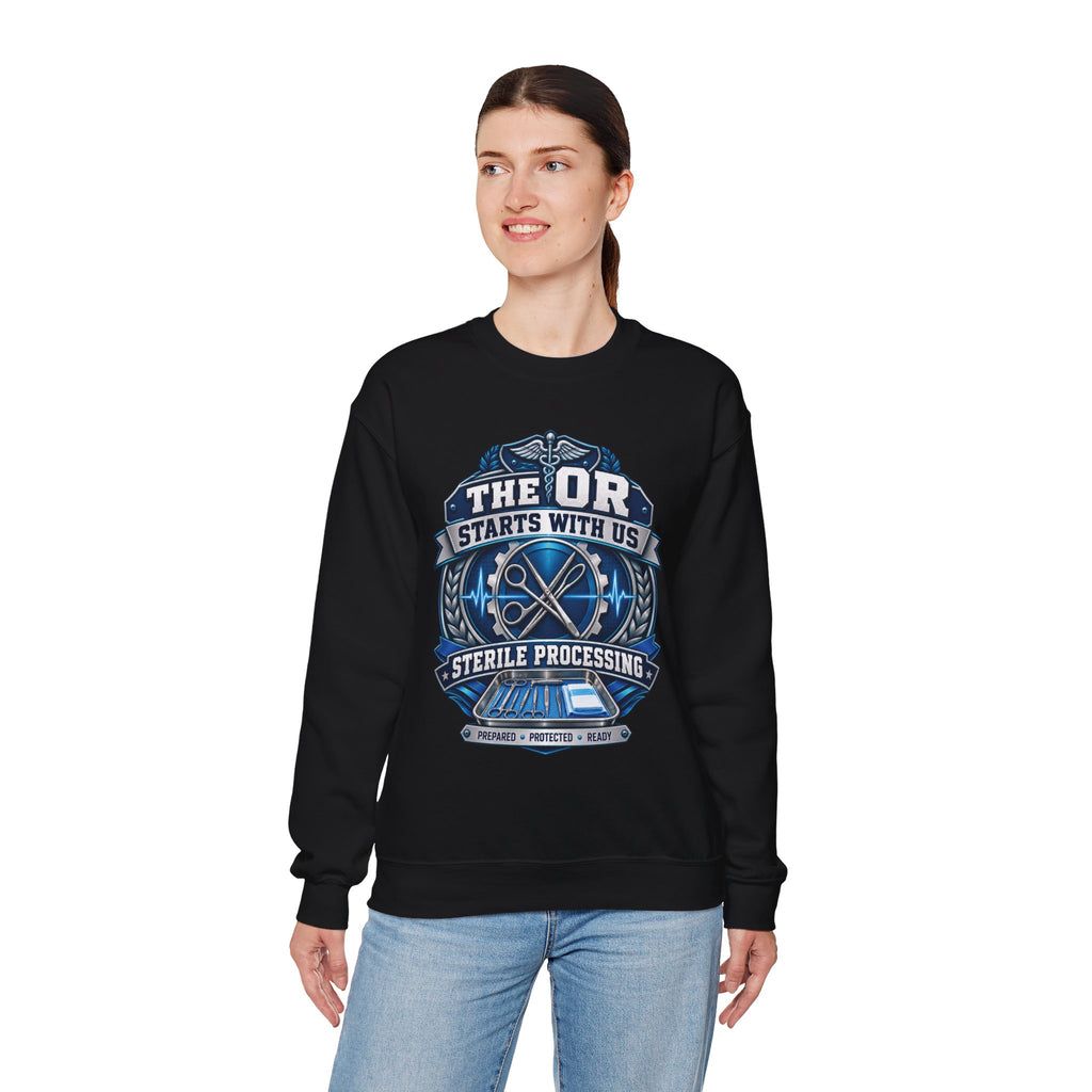Crewneck Sweatshirt — “The OR Starts With Us” Sterile Processing Surgical Team Design
