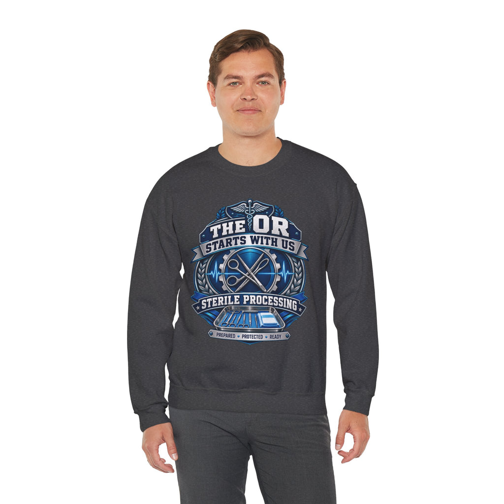 Crewneck Sweatshirt — “The OR Starts With Us” Sterile Processing Surgical Team Design