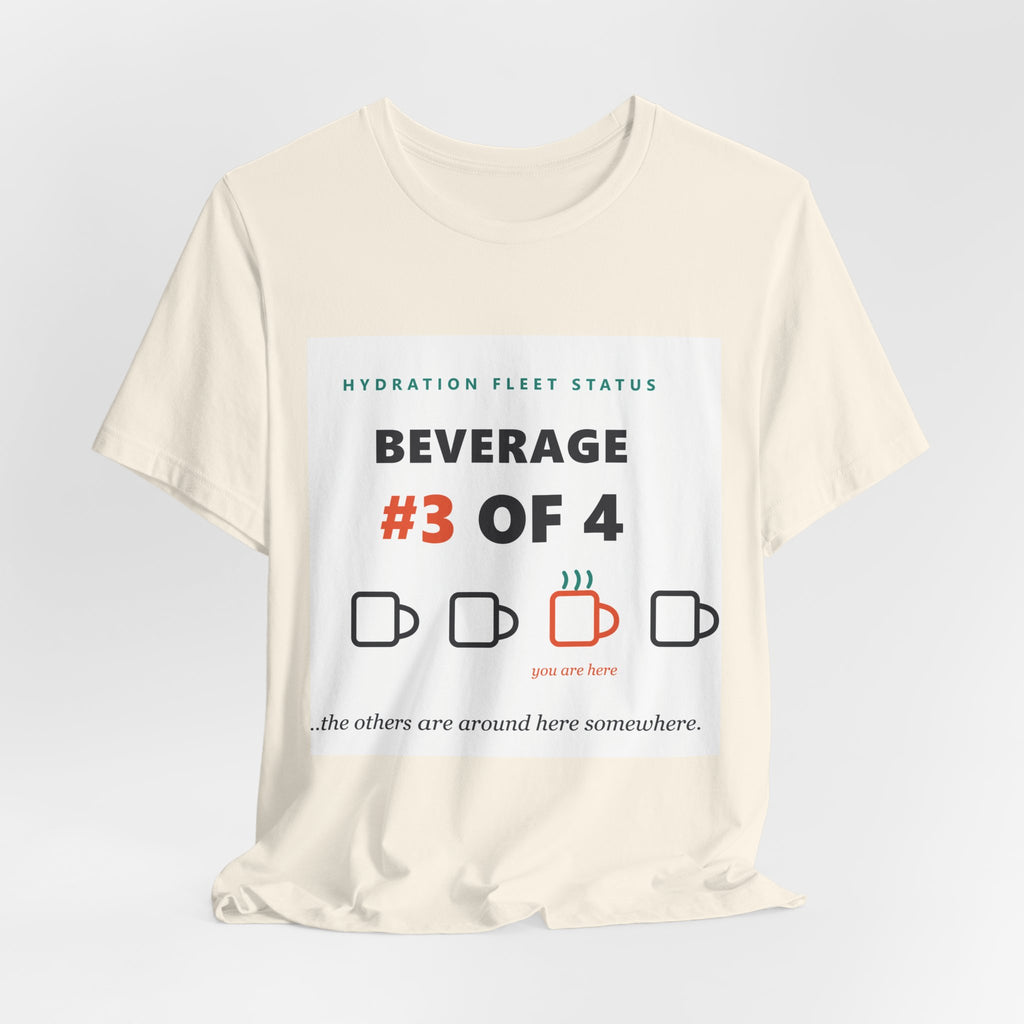 Hydration Fleet Tee — "Beverage #3 of 4" Funny Coffee & Water Tracking Shirt