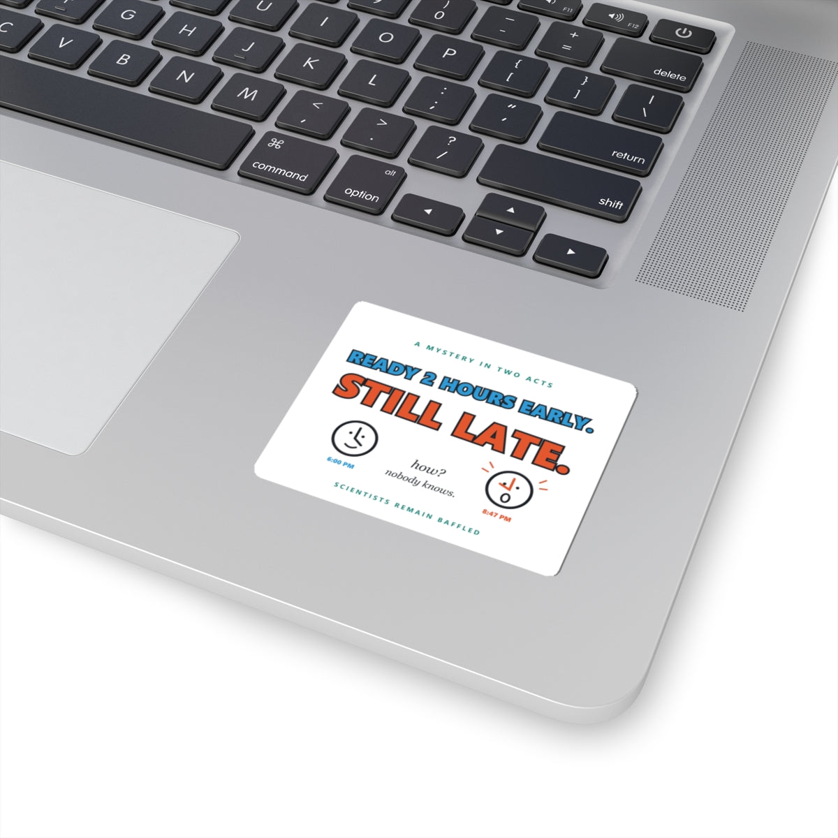 Sticker — “Ready 2 Hours Early. Still Late.” Humorous Time-Management Vinyl Sticker