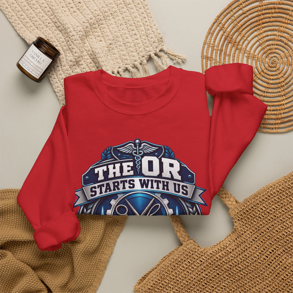 Crewneck Sweatshirt — “The OR Starts With Us” Sterile Processing Surgical Team Design