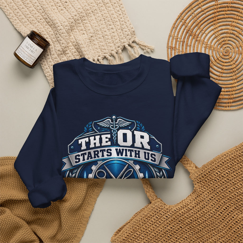 Crewneck Sweatshirt — “The OR Starts With Us” Sterile Processing Surgical Team Design