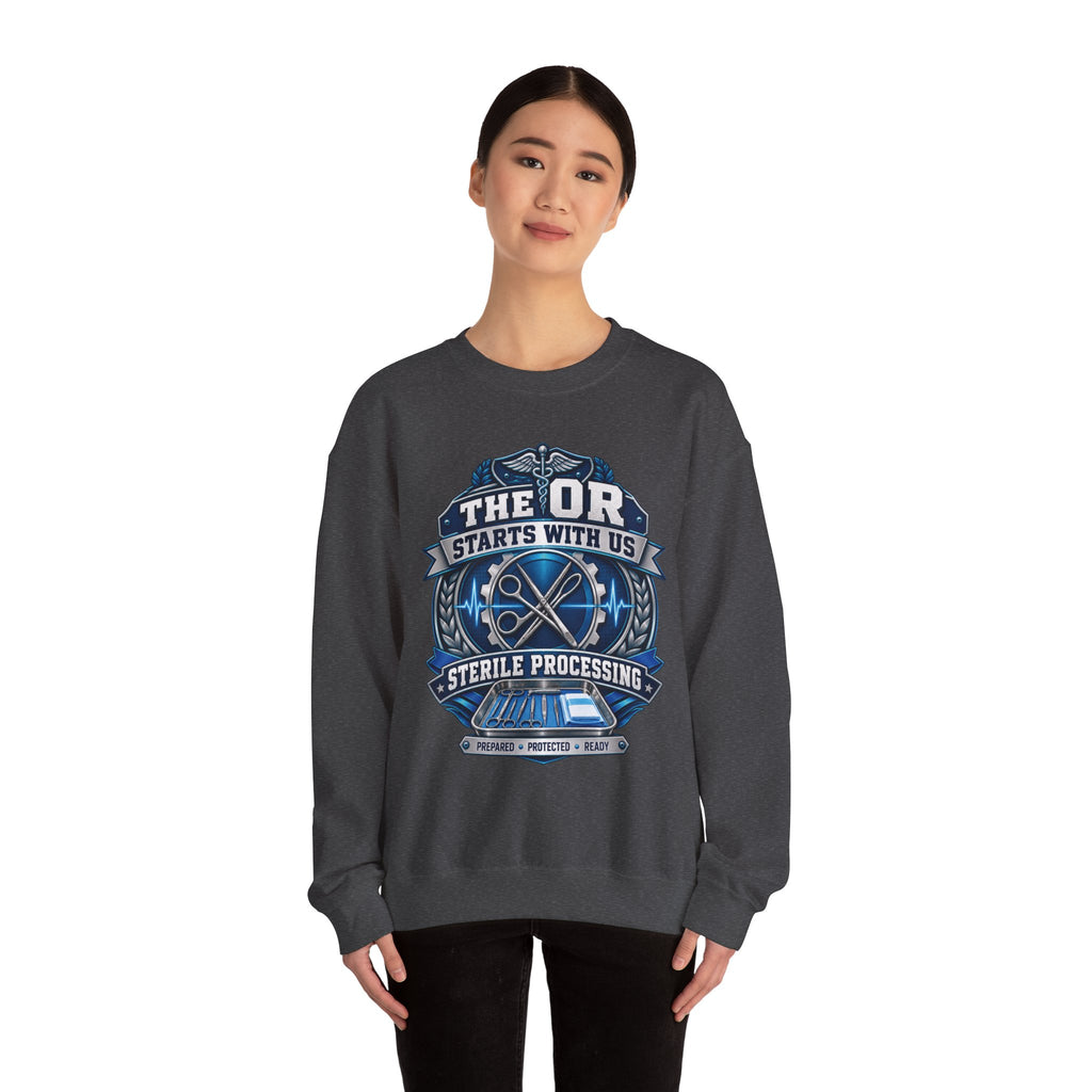 Crewneck Sweatshirt — “The OR Starts With Us” Sterile Processing Surgical Team Design