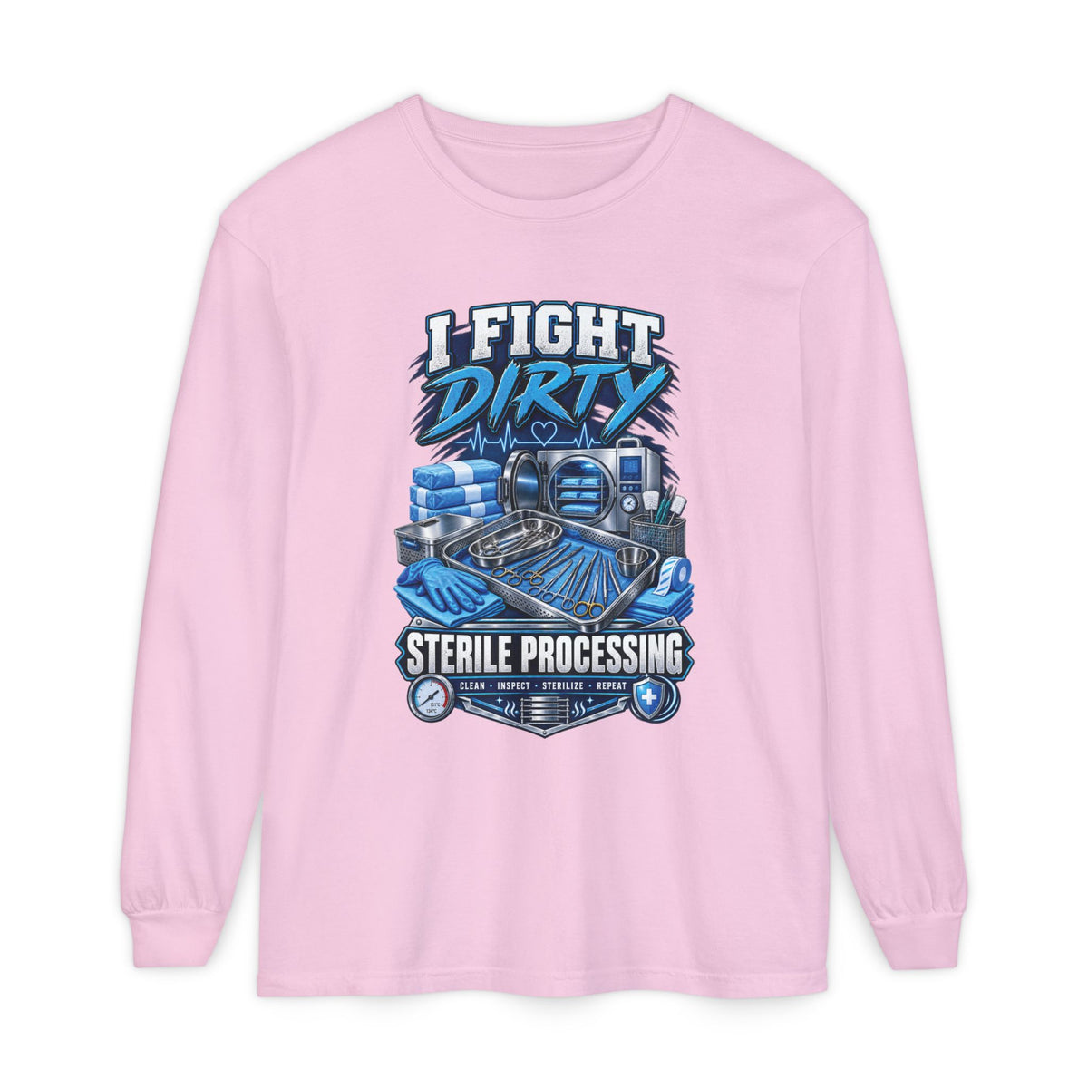 Long Sleeve T-Shirt — "I Fight Dirty" Sterile Processing Tech Graphic