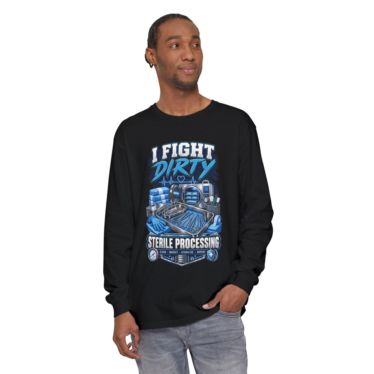 Long Sleeve T-Shirt — "I Fight Dirty" Sterile Processing Tech Graphic