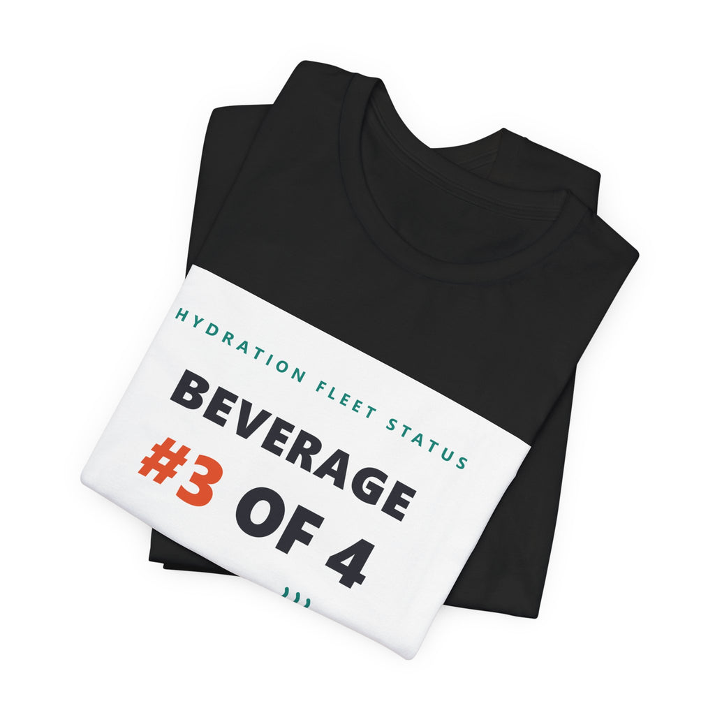 Hydration Fleet Tee — "Beverage #3 of 4" Funny Coffee & Water Tracking Shirt