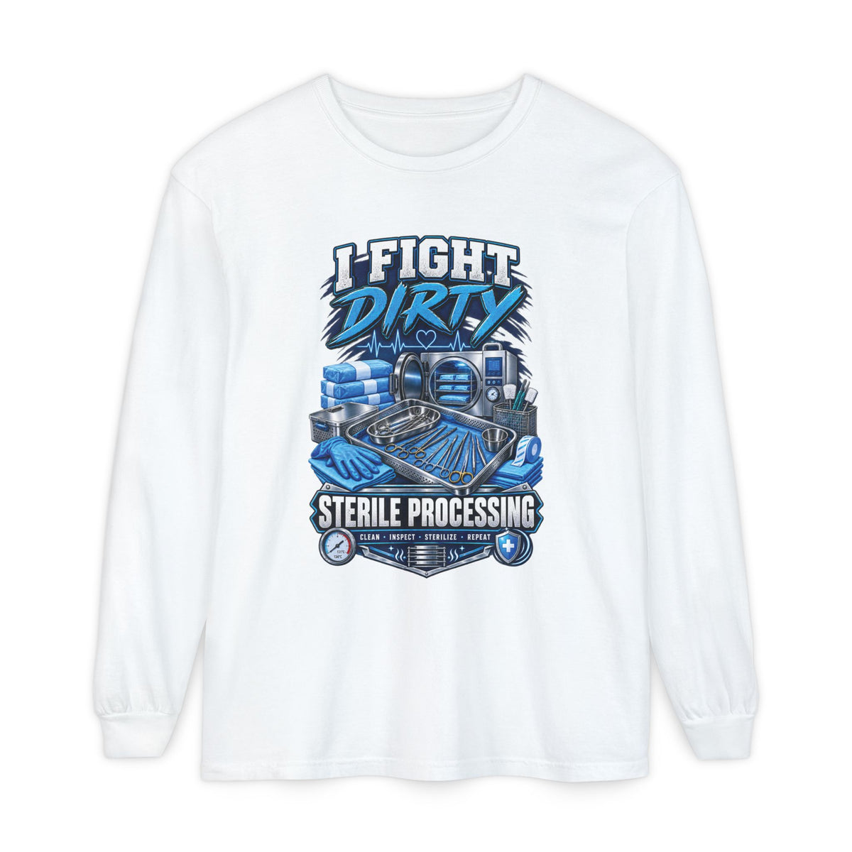 Long Sleeve T-Shirt — "I Fight Dirty" Sterile Processing Tech Graphic
