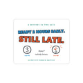 Sticker — “Ready 2 Hours Early. Still Late.” Humorous Time-Management Vinyl Sticker