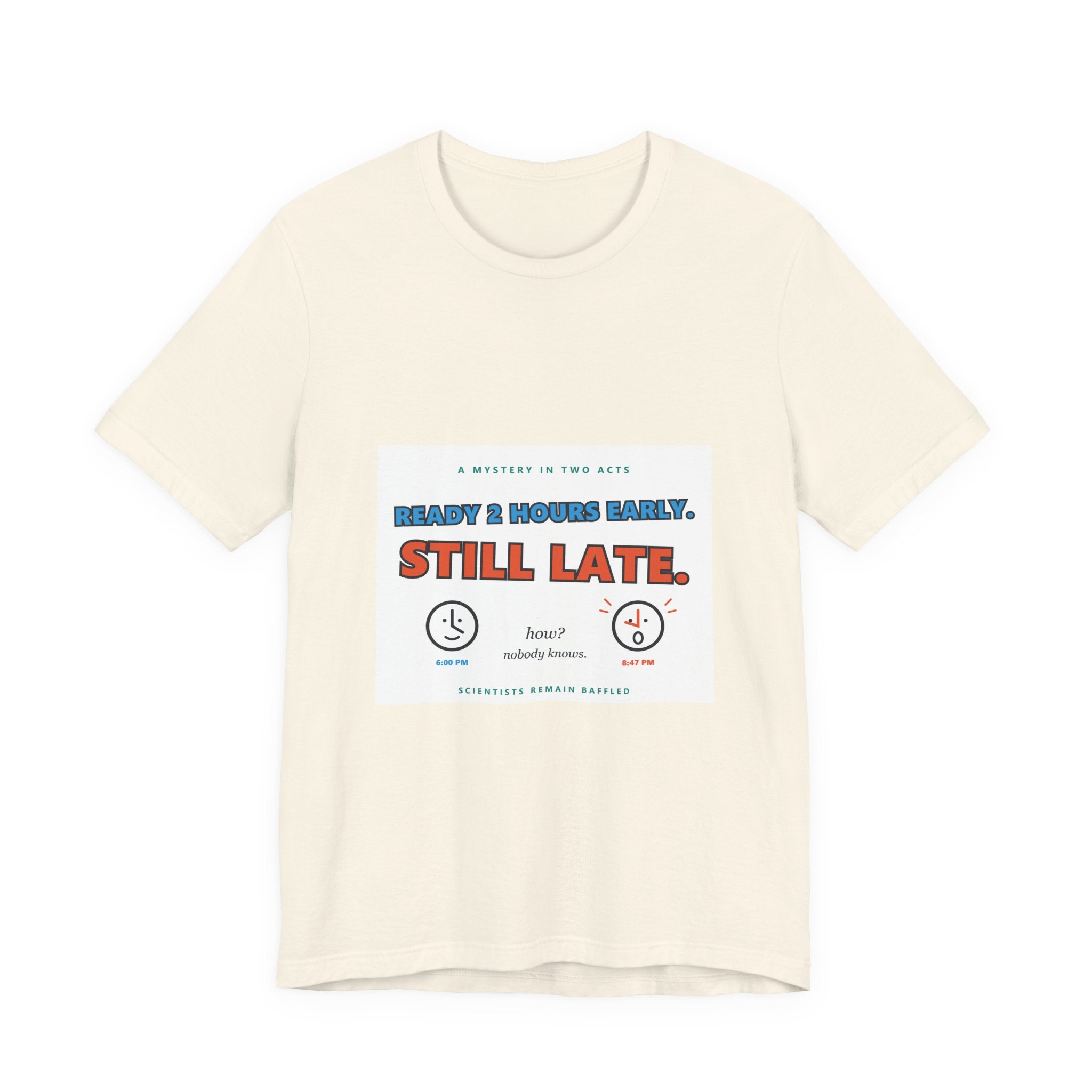 Still Late Tee - Funny "Ready 8 Hours Early, Still Late" Graphic T-Shirt